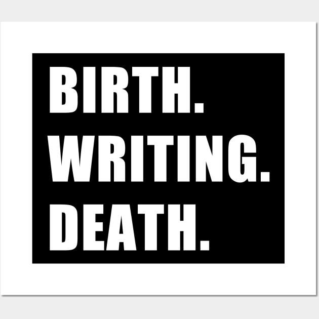 Birth. Writing. Death. Wall Art by CYCGRAPHX